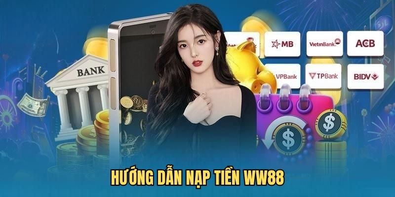 Lợi ích nổi bật khi nạp tiền tại WW88