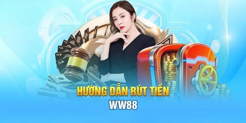 Bet thủ cần lưu ý gì khi rút tại nhà cái WW88?