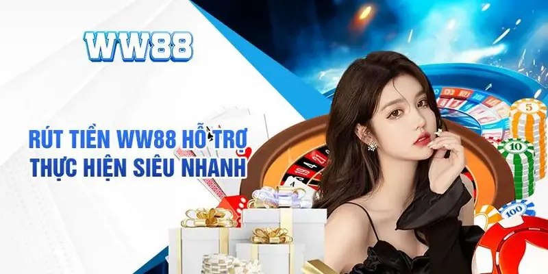 Cách rút tiền tại WW88 nhanh chóng chỉ với vài bước