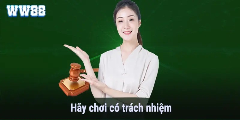 Hãy là một người chơi có trách nhiệm WW88.