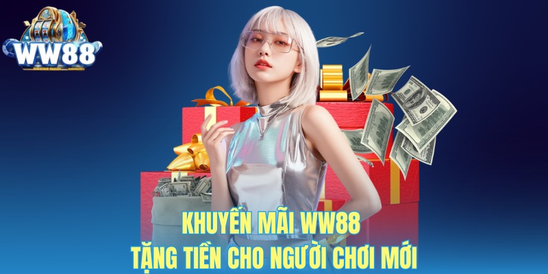 Khuyến mãi WW88 tặng tiền cho người chơi mới