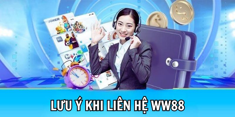 Lưu ý khi liên hệ nhà cái WW88 