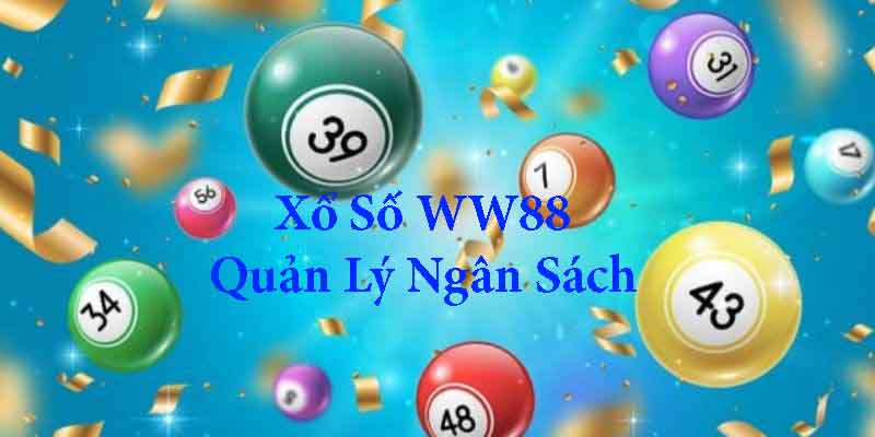 WW88 xổ số cần quản lý ngân sách khi tham gia trải nghiệm