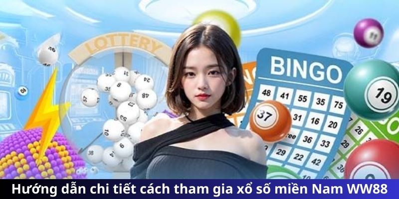 Hướng dẫn chi tiết cách tham gia xổ số miền Nam WW88