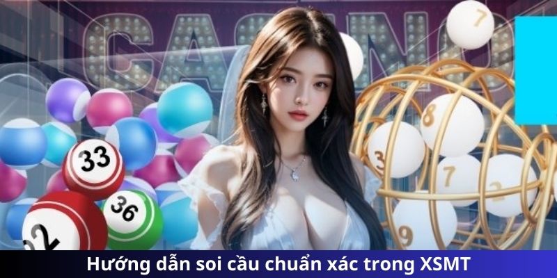 Hướng dẫn soi cầu chuẩn xác trong XSMT