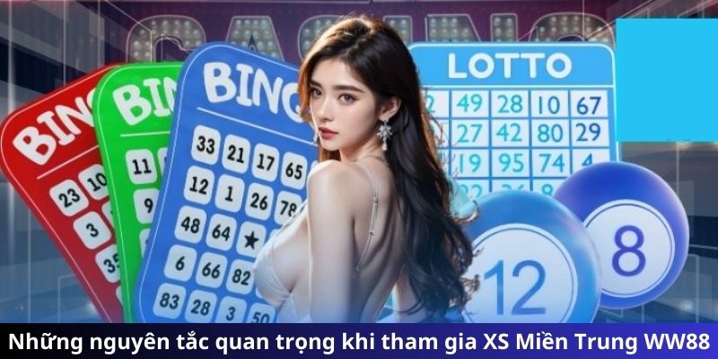 Những nguyên tắc quan trọng khi tham gia XS Miền Trung WW88