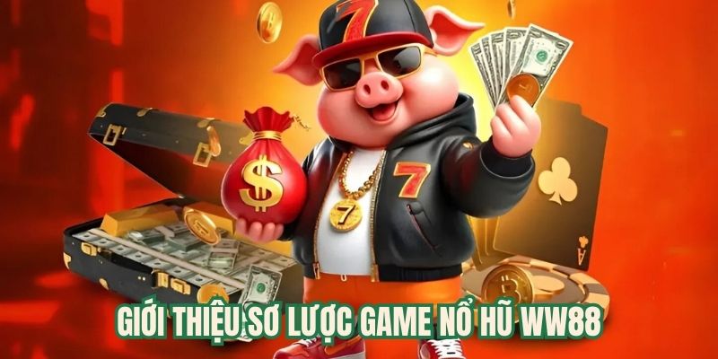 Giới thiệu sơ lược về sảnh slots game WW88